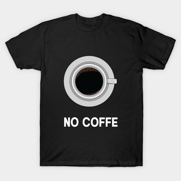 no coffe T-Shirt by Itsme Dyna